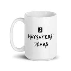 Naysayers' Tears 15 oz. Ceramic Mug